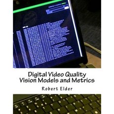 Digital Video Quality Vision Models and Metrics Paperback, Createspace Independent Publishing Platform