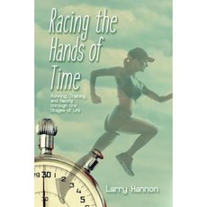 Racing the Hands of Time: Running Training and Racing Through the Stages of Life Paperback, Dorrance Publishing Co.