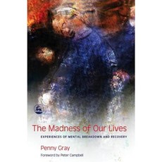 The Madness of Our Lives: Experiences of Mental Breakdown and Recovery Paperback, Jessica Kingsley Publishers