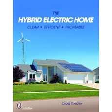 The Hybrid Electric Home: Clean * Efficient * Profitable Paperback, Schiffer Publishing