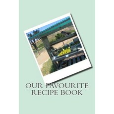 Our Favourite Recipe Book Paperback, Createspace Independent Publishing Platform