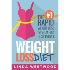 Weight Loss Diet: The #1 Rapid Weight Loss System for Busy People Paperback, Createspace Independent Publishing Platform