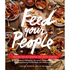 Feed Your People: Recipes for Big-Hearted Big-Batch Cooking Hardcover, powerHouse Books