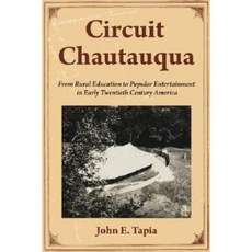 Circuit Chautauqua: From Rural Education to Entertainment in Early Twentieth Century America Paperback, McFarland & Company