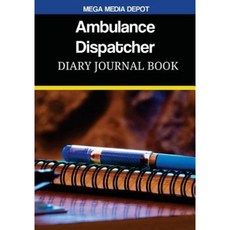 Ambulance Dispatcher Diary Journal Book Paperback, Createspace Independent Publishing Platform