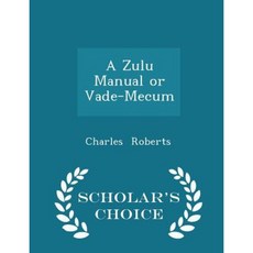 A Zulu Manual or Vade-Mecum - Scholar's Choice Edition Paperback