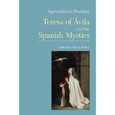 Approaches to Teaching Teresa of Avila and the Spanish Mystics Hardcover, Modern Language Association of America