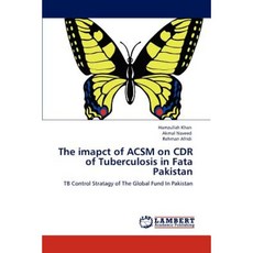 The Imapct of ACSM on Cdr of Tuberculosis in Fata Pakistan Paperback, LAP Lambert Academic Publishing