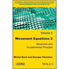 Movement Equations 3: Dynamics and Fundamental Principle Hardcover, Wiley-Iste