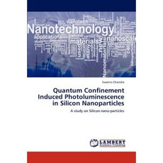Quantum Confinement Induced Photoluminescence in Silicon Nanoparticles Paperback, LAP Lambert Academic Publishing