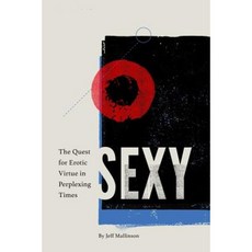Sexy: The Quest for Erotic Virtue in Perplexing Times Paperback, Virtue in the Wasteland Books
