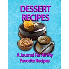 Dessert Recipes: A Journal for All My Favorite Recipes Paperback, Rivo Incorporated (Rivo Inc)
