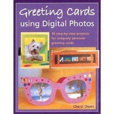 Greeting Cards Using Digital Photos: 18 Step-By-Step Projects for Uniquely Personal Greeting Cards Paperback, Martingale and Company