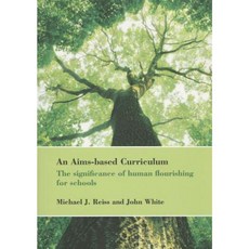 An Aims-Based Curriculum: The Significance of Human Flourishing for Schools Paperback, Ucl Ioe Press