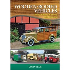 Wooden-Bodied Vehicles: Buying Building Restoring and Maintaining Hardcover, Crowood Press (UK)
