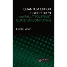 Quantum Error Correction and Fault Tolerant Quantum Computing Hardcover, CRC Press