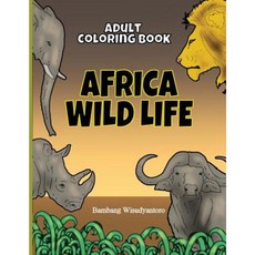 Adult Coloring Book Africa Wild Life: Adult Coloring Book Paperback, Createspace Independent Publishing Platform