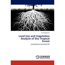 Land Use and Vegetation Analysis of Dry Tropical Forest Paperback, LAP Lambert Academic Publishing