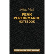 Brian Cain's Peak Performance Notebook Paperback, Createspace Independent Publishing Platform