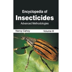 Encyclopedia of Insecticides: Volume III (Advanced Methodologies) Hardcover, Callisto Reference