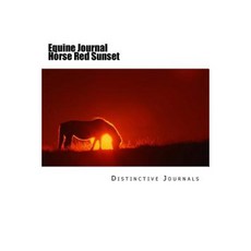 Equine Journal Horse Red Sunset: (Notebook Diary Blank Book) Paperback, Createspace Independent Publishing Platform