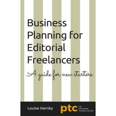 Business Planning for Editorial Freelancers: A Guide for New Starters Paperback, Createspace Independent Publishing Platform
