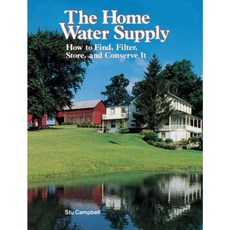 The Home Water Supply: How to Find Filter Store and Conserve It Paperback, Storey Publishing