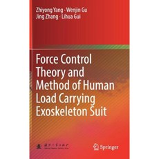 Force Control Theory and Method of Human Load Carrying Exoskeleton Suit Hardcover, Springer