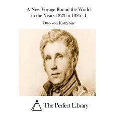 A New Voyage Round the World in the Years 1823 to 1826 - I Paperback, Createspace Independent Publishing Platform