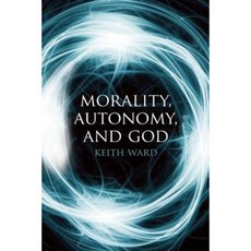 Morality Autonomy and God Paperback