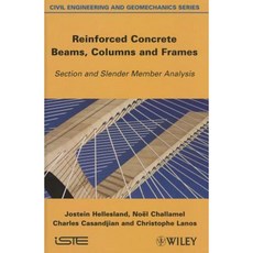 Reinforced Concrete Beams Columns and Frames: Section and Slender Member Analysis Hardcover, Wiley-Iste
