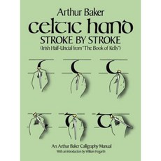 Celtic Hand Stroke by Stroke (Irish Half-Uncial from "The Book of Kells"): An Arthur Baker Calligraphy Manual Paperback, Dover Publications