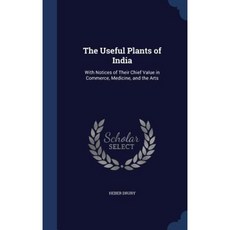 The Useful Plants of India: With Notices of Their Chief Value in Commerce Medicine and the Arts Hardcover, Sagwan Press