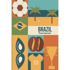 Brazil Travel Journal: Wanderlust Journals Paperback, Createspace Independent Publishing Platform