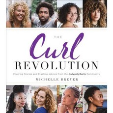 The Curl Revolution: Inspiring Stories and Practical Advice from the Naturallycurly Community Paperback, Greenleaf Book Group Press
