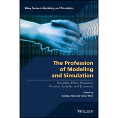 The Profession of Modeling and Simulation: Discipline Ethics Education Vocation Societies and Economics Hardcover, Wiley
