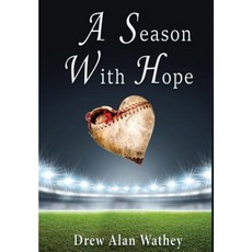 A Season with Hope Hardcover, Drew Alan Wathey
