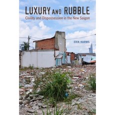 Luxury and Rubble: Civility and Dispossession in the New Saigon Paperback, University of California Press