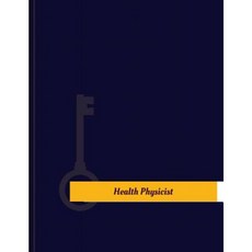 Health Physicist Work Log: Work Journal Work Diary Log - 131 Pages 8.5 X 11 Inches Paperback, Createspace Independent Publishing Platform