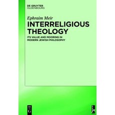 Interreligious Theology: Its Value and Mooring in Modern Jewish Philosophy Hardcover, Walter de Gruyter