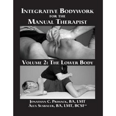 Integrative Bodywork for the Manual Therapist Volume 2: The Lower Body Paperback, Ibmt