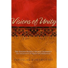 Visions of Unity: The Golden Pandita Shakya Chokden's New Interpretation of Yogacara and Madhyamaka Hardcover, State University of New York Press
