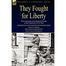 They Fought for Liberty: Two Accounts of Coloured Troops in the American Civil War Hardcover, Leonaur Ltd