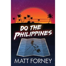 Do the Philippines: How to Make Love with Filipino Girls in the Philippines Paperback, Createspace Independent Publishing Platform