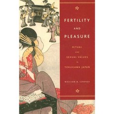 Fertility and Pleasure: Ritual and Sexual Values in Tokugawa Japan Hardcover, University of Hawaii Press