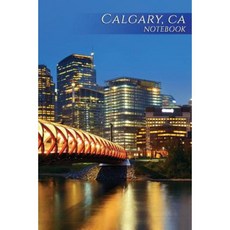 Calgary CA Notebook: 150 Page Notebook Journal Diary Paperback, Createspace Independent Publishing Platform