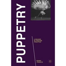 Puppetry: A Reader in Theatre Practice Paperback, Palgrave