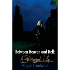 Between Heaven and Hell a Privileged Life Paperback, New Generation Publishing