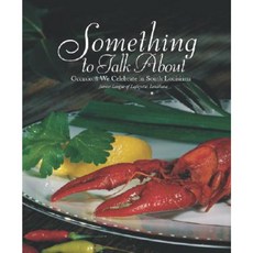 Something to Talk about: Occasions We Celebrate in South Louisiana Hardcover, Junior League of Lafayette