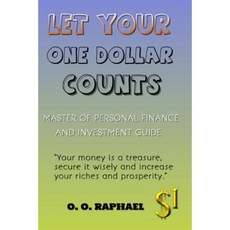 Let Your One Dollar Counts: Master of Personal Finance and Investment Guide Paperback, Createspace Independent Publishing Platform